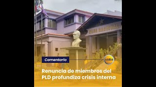 Renuncia de miembros del PLD profundiza crisis interna [upl. by Mundford545]