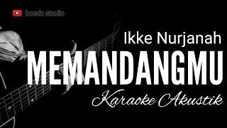 Memandangmu  Ikke Nurjanah  Karaoke Akustik [upl. by Mchail569]