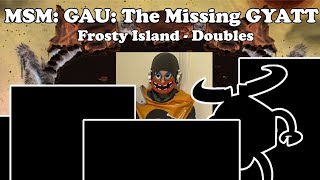 Frosty Island Doubles  GAU The Missing GYATT [upl. by Sartin]