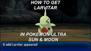 How to get Larvitar in Pokemon Ultra Sun amp Moon [upl. by Lah128]