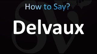 How to Pronounce Delvaux correctly [upl. by Truelove]