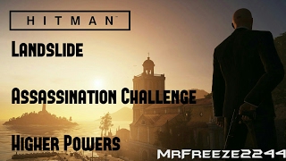 HITMAN  Landslide  Higher Powers  Challenge [upl. by Kenweigh]