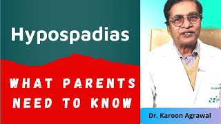 Hypospadias Complete Guide for Parents  Dr Karoon Agrawal [upl. by Nennarb]