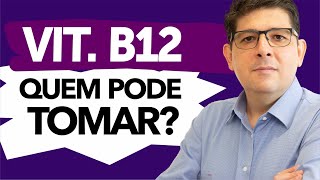 Vitamina B12 quem pode usar Qual a dose ideal  Dr Juliano Teles [upl. by Nairrad289]