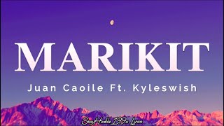 Marikit Lyrics  Juan Caoile Ft Kyleswish [upl. by Enoved]