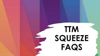 TTM SQUEEZE FAQS [upl. by Ynatsyd]