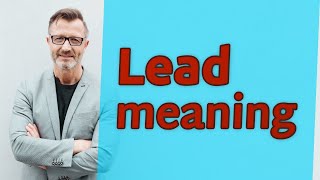 Lead  Meaning of lead [upl. by Melquist]