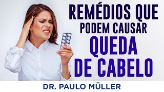 Medicamentos que Causam Queda de Cabelo â€“ Dr Paulo MÃ¼ller Dermatologista [upl. by Clardy316]