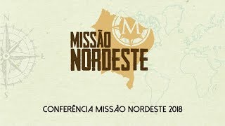 CONFERÊNCIA MISSÃO NORDESTE 2018  081118 [upl. by Nauqal537]