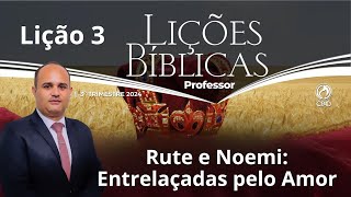 EBD  Rute e Noemi Entrelaçadas pelo Amor  Lição 3 Adultos do 3 Trimestre 2024 [upl. by Aihtyc]