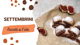 SETTEMBRINI  BISCOTTI RIPIENI con FICHI FRESCHI [upl. by Monty986]