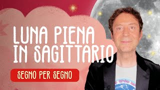 LUNA PIENA IN SAGITTARIO  SEGNO PER SEGNO [upl. by Einama]