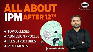 All about IPM after Class 12  Top colleges Fees Structures Placements  Jaimin Shah [upl. by Ozmo]