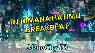 MineChyID  DJ DIMANA HATIMU BREAKBEAT Full Bass 2024 🌟🌟🌟 [upl. by Llezniuq]