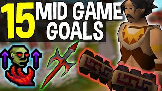 The 15 Best Mid Game Goals for Oldschool Runescape OSRS [upl. by Kester]