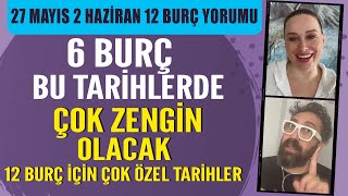 27 MAYIS 2 HAZÄ°RAN 2024 12 BURÃ‡ YORUMU 6 BURÃ‡ BU TARÄ°HLERDE Ã‡OK ZENGÄ°N OLACAK DETAYLAR VÄ°DEODA [upl. by Sundstrom]