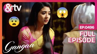 क्यों डर रही हैं Ganga  Gangaa  Full Ep 496  andtvchannel [upl. by Iveson]