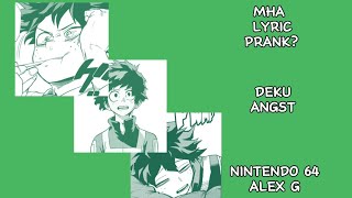 MHA LYRIC PRANK  nintendo 64 alex g  deku angst  slight bakudeku [upl. by Imekawulo]