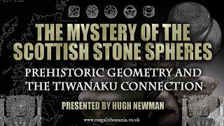 The Mystery of the Scottish Stone Spheres  Prehistoric Geometry amp The Tiwanaku Connection [upl. by Rodolfo]