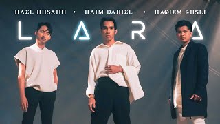 Lara  Hael Husaini Naim Daniel amp Haqiem Rusli Official Music Video [upl. by Backler]