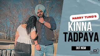 Kinna Tadpaya  Harry TungOfficial Audio Latest Punjabi Tracks [upl. by Irrehc235]