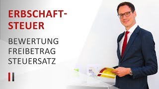 Erbschaftsteuer amp Schenkungsteuer Bewertung Freibeträge Steuersätze Steuerberater Christoph Juhn [upl. by Zzabahs]