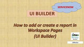 UI BUILDER SERVICENOW How to create a report in workspace page and how to add any component in snow [upl. by Otis]