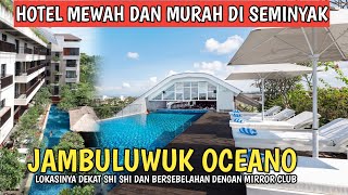 HOTEL MEWAH TAPI MURAH DI BALI  JAMBULUWUK OCEANO SEMINYAK [upl. by Yaj]