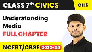 Class 7 Civics Full Chapter 6  Understanding Media  CBSE [upl. by Nadbus]