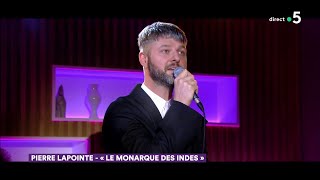 Le live  Pierre Lapointe « Le Monarque des Indes »  C à Vous  21112019 [upl. by Elbring]