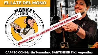 CAP20 EL LATE DEL MONO con Martín TUMMINO  Tiki Bartender [upl. by Imotih275]