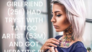 Girlfriend 25F had tryst with tattoo artist 53M and got Hepatitis B [upl. by Alatea657]