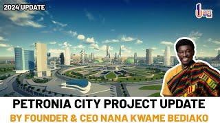 Petronia City Project CEO Nana Kwame Bediakos Latest Update In Ghana  Uncover Mega Build [upl. by Avril]