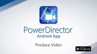 How to Produce Video  PowerDirector Video Editor App [upl. by Ayrolg]