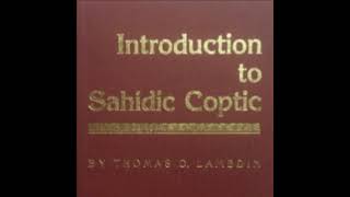 Ch 1 Vocabulary quotIntroduction to Sahidic Copticquot by Thomas O Lambdin [upl. by Ydahs754]