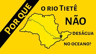 Por que o RIO TIETÊ não deságua no oceano PqE riotiete [upl. by Notaes298]