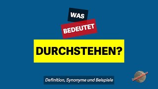 Was bedeutet durchstehen  Definition Synonyme und Beispiele [upl. by Symons]