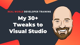 My 30 Tweaks to Visual Studio 2022  Make VS Work For You [upl. by Elehcor]