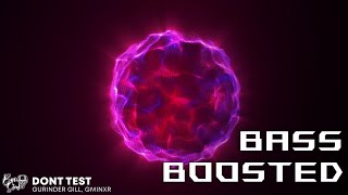 Dont Test  Gurinder Gill Gminxr  Extreme Bass Boosted   Latest Punjabi Songs 2021 [upl. by Dorolice684]