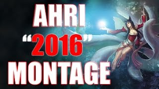 Ahri Montage 2016  Best Ahri Plays  League of Legends 1 [upl. by Tyree]