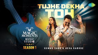 Tujhe Dekha Toh  Kumar Sanu  Neha Karode  Magic Moments Music Studio Season 1 [upl. by Corley663]