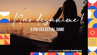 CULTO AO VIVO  Não desanime o Pai Celestial sabe  Anésio Rodrigues [upl. by Tikna]