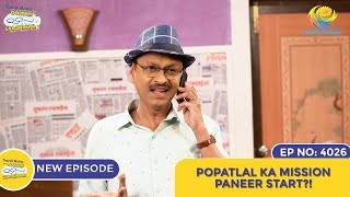 NEW Ep 4026  Popatlal Ka Mission Paneer Start I Taarak Mehta Ka Ooltah Chashmah [upl. by Kcirdec680]