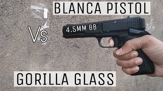 Blanca Pistol Vs Gorilla Glass [upl. by Adala]