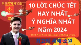 DSGD 10 CÂU CHÚC TẾT HAY NHẤT 2024 CÙNG SUPERMAN Best New Year Wishes with Superman [upl. by Fiona]