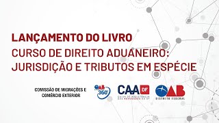 Lançamento do Livro Curso de Direito Aduaneiro Jurisdição e Tributos em Espécie [upl. by Tehc]