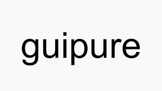 How to pronounce guipure [upl. by Biebel]