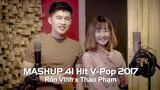 Mashup 41 Hit VPop 2017  Rôn Vinh x Thảo Phạm  Nhạc Trẻ Mashup Hay Nhất [upl. by Roshan]