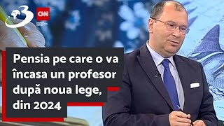 Pensia pe care o va încasa un profesor după noua lege din 2024 [upl. by Joellyn]