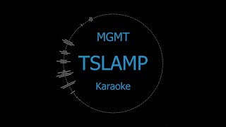 MGMT  TSLAMP Karaoke Instrumental low chorus backing [upl. by Mccomb]